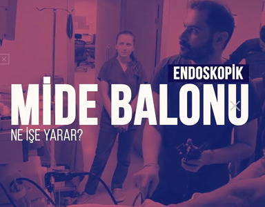 ENDOSKOPİK MİDE BALONU UYGULUYORUZ